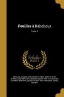 Fouilles a Dahchour; Tome 1 di Georges Albert Legrain edito da WENTWORTH PR