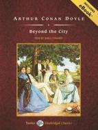 Beyond the City di Arthur Conan Doyle edito da Tantor Audio