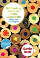 Motivating Learners in the Classroom di Gavin Reid edito da SAGE Publications Ltd
