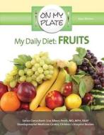 My Daily Diet Fruits di Rosa Waters edito da Mason Crest Publishers