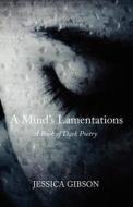 A Mind's Lamentations di Jessica Gibson edito da Outskirts Press