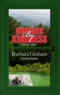 Murder by Kindness: The Gift Quilt di Barbara Graham edito da Five Star Publishing