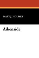 Aikenside di Mary J. Holmes edito da Wildside Press