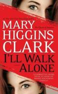 I'll Walk Alone di Mary Higgins Clark edito da POCKET BOOKS