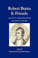 Robert Burns and Friends: Essays by W. Ormiston Roy Fellows Presented to G. Ross Roy di Patrick Scott edito da Booksurge Publishing