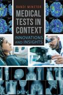Medical Tests in Context: Innovations and Insights di Randi Minetor edito da GREENWOOD PUB GROUP
