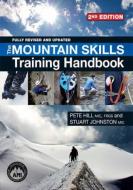 The Mountain Skills Training Handbook di Pete Hill, Stuart Johnson edito da David & Charles