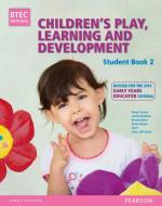 BTEC Level 3 National Children's Play, Learning & Development Student Book 2 (Early Years Educator) di Penny Tassoni, Louise Burnham, Brenda Baker, Karen Hucker edito da Pearson Education Limited
