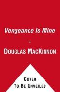 Vengeance Is Mine di Douglas MacKinnon edito da Threshold Editions