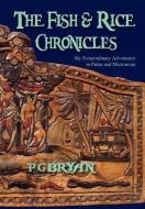 The Fish and Rice Chronicles di Pg Bryan edito da Xlibris