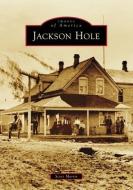 Jackson Hole di Scott Morris edito da ARCADIA PUB (SC)