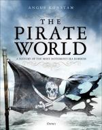 The Pirate World di Angus Konstam edito da Bloomsbury Publishing PLC