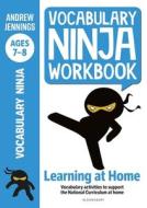 Vocabulary Ninja Workbook Ages 7 8 di JENNINGS ANDREW edito da Bloomsbury Childrens Education