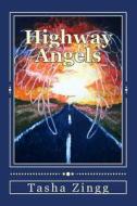Highway Angels di MS Tasha M. Zingg edito da Createspace