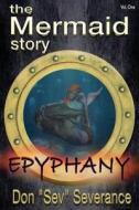 The Mermaid Story: Epyphany di Don Sev Severance edito da Createspace