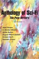 Anthology of Sci-Fi, the Pulp Writers V1 di Andre Norton, William Derleth, Kenneth O'Hara edito da Spastic Cat Press