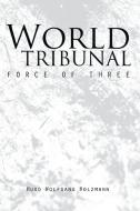 World Tribunal di Hugo Wolfgang Holzmann edito da Trafford Publishing