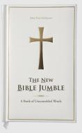 The New Bible Jumble: A Book of Unscrambled Words di John Troy McQueen edito da AUTHORHOUSE