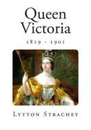 Queen Victoria di Lytton Strachey edito da Createspace