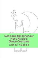Dean and the Dinosaur Hunt Nicole's Dance Costume di Aimee Hughes edito da Createspace