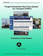 Freight Information Real-Time System for Transport (First): Evaluation Final Report di U. S. Department of Transportation edito da Createspace