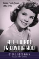 All I Want Is Loving You di Steve Bergsman, Carol Connors edito da University Press Of Mississippi