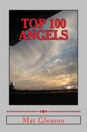 Top 100 Angels: The Players Who Defined the Franchise of Anaheim di Mat Gleason edito da Createspace