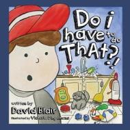 Do I Have to Do That?! di David Blair edito da Createspace