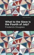 What to the Slave Is the Fourth of July? di Frederick Douglass edito da MINT ED