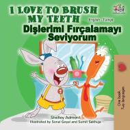 I Love to Brush My Teeth (English Turkish Bilingual Book) di Shelley Admont, Kidkiddos Books edito da KidKiddos Books Ltd.