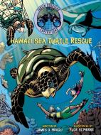 Hawai'i Sea Turtle Rescue di Fabien Cousteau, James O. Fraioli edito da MARGARET K MCELDERRY BOOKS