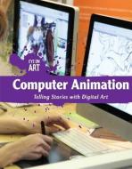 Computer Animation: Telling Stories with Digital Art di Tanya Dellaccio edito da LUCENT BOOKS K 12