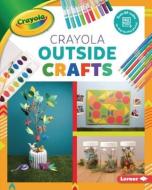 Crayola (R) Outside Crafts di Rebecca Felix edito da LERNER PUB GROUP