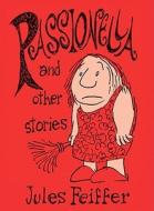 Passionella and Other Stories di Jules Feiffer edito da Fantagraphics