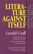 Literature Against Itself di Gerald Graff edito da Ivan R Dee, Inc