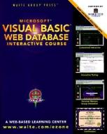 Visual Basic Web Database Interactive Course [With Contains Web-Based Event-Calendar Application...] di Gunnit S. Khurana edito da Waite Group Press