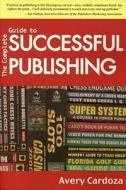 Complete Guide to Successful Publishing, 3rd Edition di Avery Cardoza edito da Cardoza Publishing