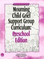Mourning Child Grief Support Group Curriculum di Linda Lehmann, Shane R. Jimerson, Ann Gaasch edito da Taylor & Francis Ltd