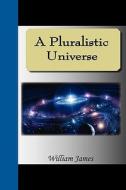 A Pluralistic Universe di William James edito da Nuvision Publications