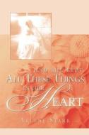 And She Kept All These Things in Her Heart di Arlene Starr edito da XULON PR