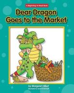 Dear Dragon Goes to the Market di Margaret Hillert edito da NORWOOD HOUSE PR