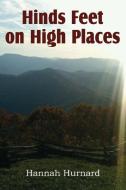 Hinds Feet on High Places di Hannah Hurnard edito da BOTTOM OF THE HILL PUB