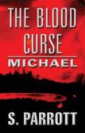 The Blood Curse di S Parrott edito da America Star Books