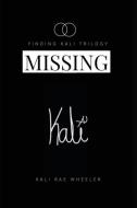 Missing Kali di Kali Rae Wheeler edito da Wise Media Group