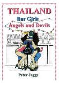 Thailand Bar Girls, Angels and Devils di Peter Jaggs edito da Booksmango
