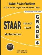 STAAR Subject Test Mathematics Grade 4: Student Practice Workbook + Two Full-Length STAAR Math Tests di Michael Smith edito da MATH NOTION