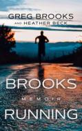 Brooks Running di Greg Brooks, Heather Beck edito da Kharis publishing
