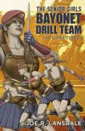 The Senior Girls Bayonet Drill Team and Other Stories di Joe R. Lansdale edito da SUBTERRANEAN PR