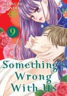 Something's Wrong With Us 9 di Natsumi Ando edito da Kodansha Comics