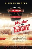 Murder in the G Basketball League di Richard Murphy edito da AUTHORHOUSE
